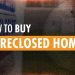How To Buy A Foreclosed Home - A Step By Step Property Guide